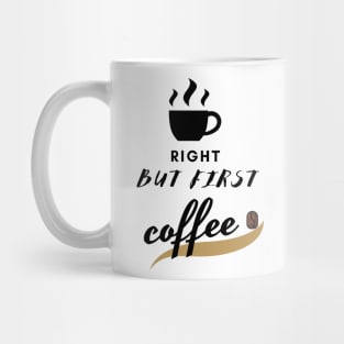 right but first coffe design Mug